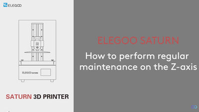 ELEGOO SATURN: How to perform regular maintenance on the Z-axis